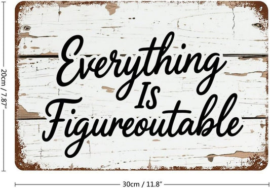 Everything Is Figureoutable Metal Wall Art - Inspirational Quote Tin Sign For Home & Office Decor - Vintage Motivational Poster - Rustic Metal Sign Gift 8X12Inch