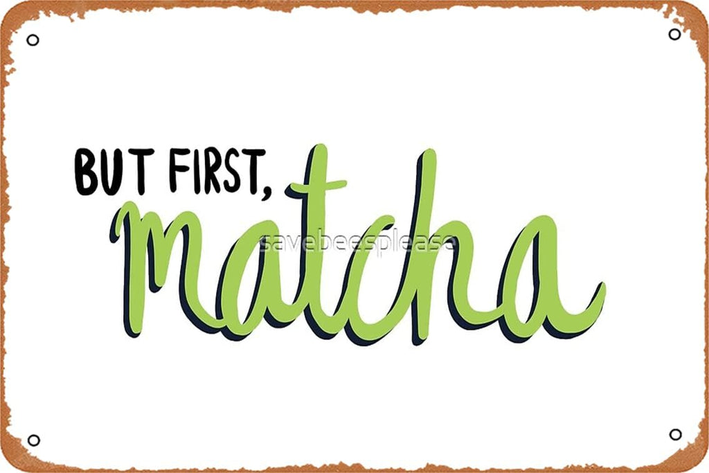 but first, matcha Poster Metal Tin Sign Vintage 8x12 Inch