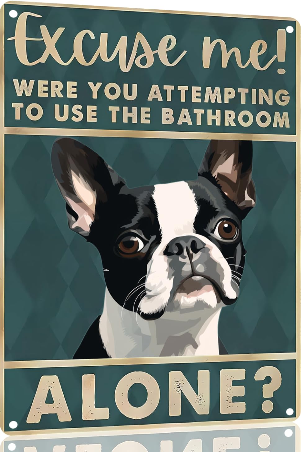 Boston Terrier Dog 12x8 inch excuse me were you attempting to use the bathroom alone - Dog Metal Poster Dog Lover Gift Art Funny Dogs Wall Art Decoration Retro Metal Tin Sign(1492)