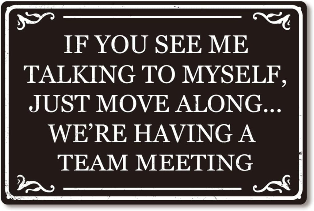If You See Me Talking To Myself We're Having A Team Meeting Funny Metal Tin Sign Home Office Cubicle Kitchen Coffee Wall Decor 8x12 Inch