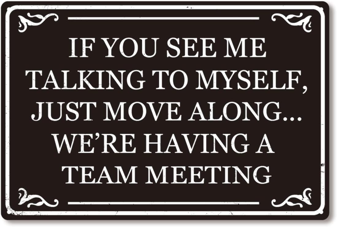 If You See Me Talking To Myself We're Having A Team Meeting Funny Metal Tin Sign Home Office Cubicle Kitchen Coffee Wall Decor 8x12 Inch