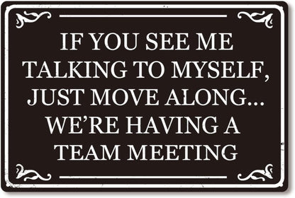 If You See Me Talking To Myself We're Having A Team Meeting Funny Metal Tin Sign Home Office Cubicle Kitchen Coffee Wall Decor 8x12 Inch