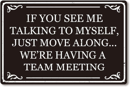 If You See Me Talking To Myself We're Having A Team Meeting Funny Metal Tin Sign Home Office Cubicle Kitchen Coffee Wall Decor 8x12 Inch