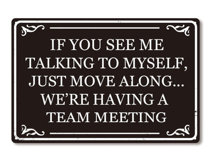 If You See Me Talking To Myself We're Having A Team Meeting Funny Metal Tin Sign Home Office Cubicle Kitchen Coffee Wall Decor 8x12 Inch
