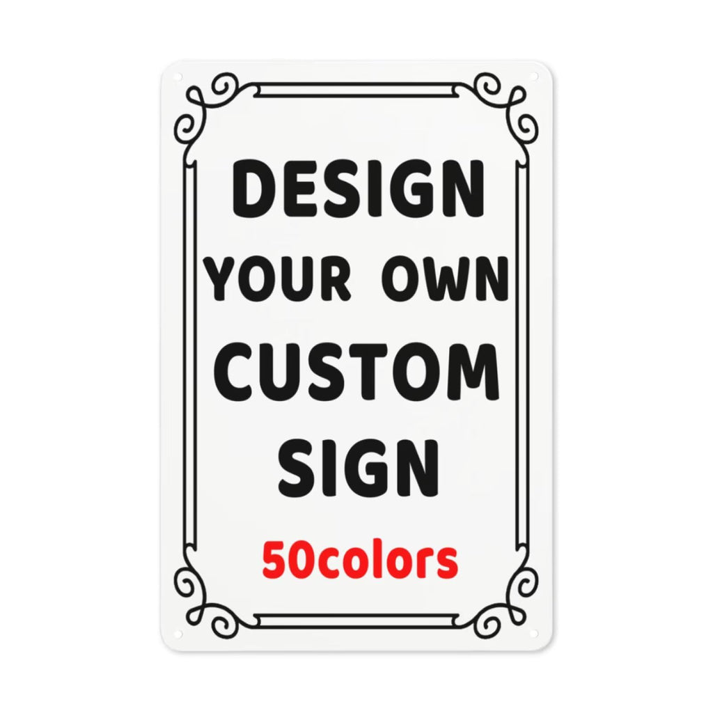 Generic Custom Metal Sign 8x12in - Custom Art Tin Sign - Decorative Signs