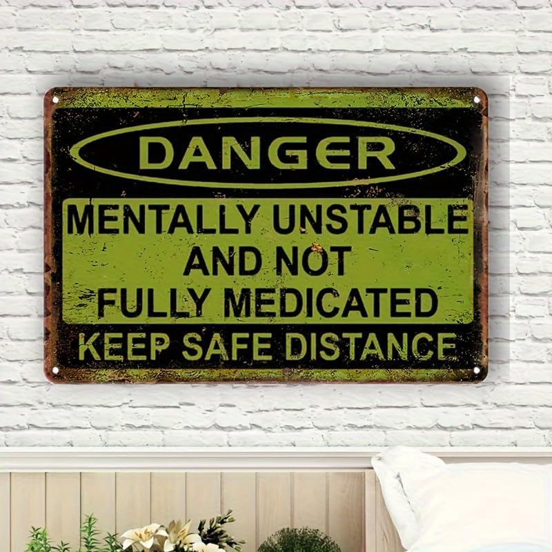Vintage Metal Aluminum Sign Decor, 8"x12"Mentally Unstable and Not Fully Medicated Funny Sign, Keep Safe Distance Vintage Inspired Wall Poster for Man Cave,