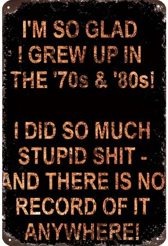 I'm So Glad I Grew Up in the 70s & 80s Metal Sign, Vintage Retro Tin Plaque with Funny "No Record" Quote, Wall Decor for Man Cave, Garage, Bar, Home & Nostalgia Gifts 8 Inch X 12 Inch
