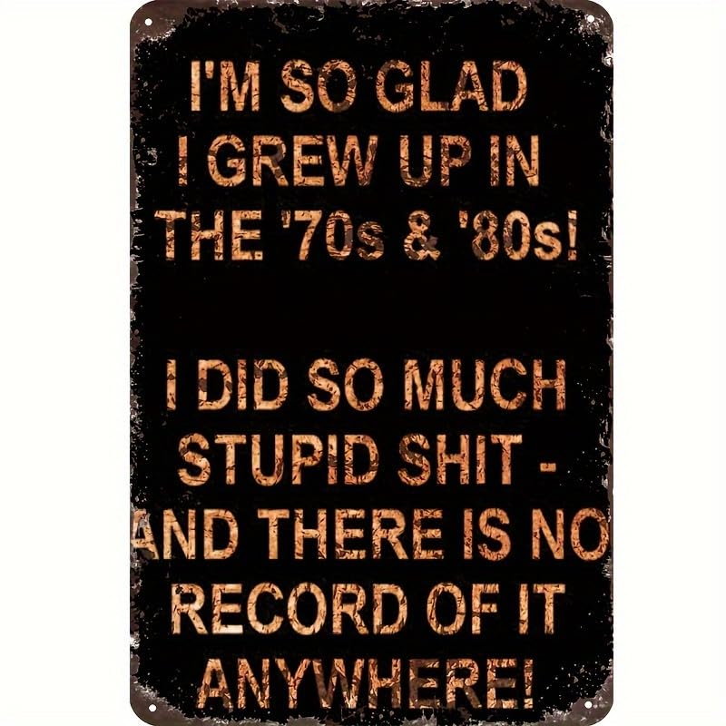 I'm So Glad I Grew Up in the 70s & 80s Metal Sign, Vintage Retro Tin Plaque with Funny "No Record" Quote, Wall Decor for Man Cave, Garage, Bar, Home & Nostalgia Gifts 8 Inch X 12 Inch