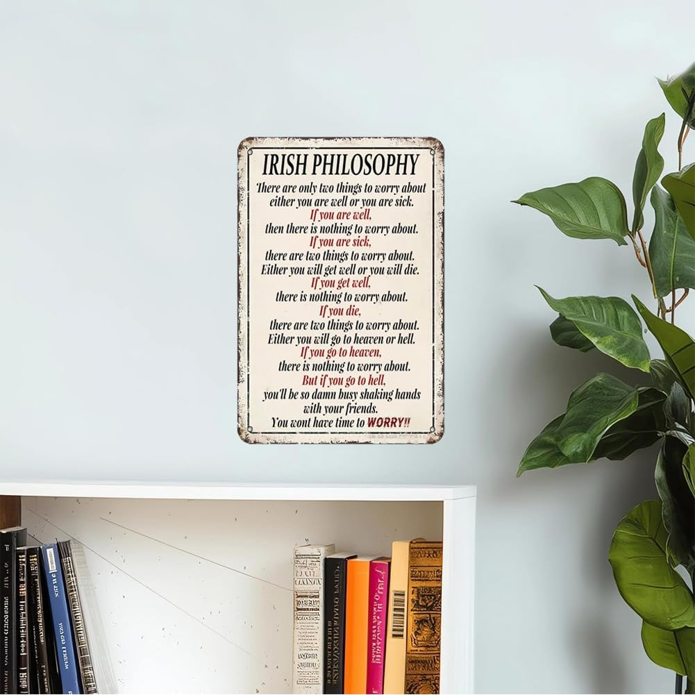 Irish Philosophy Metal Tin Sign,Inspirational Wall Decor Retro Iron Painting Metal Plaque for Home Farmhouse Bar Cafe Pub Garage Man Cave Room Gifts 12 x 8 Inch