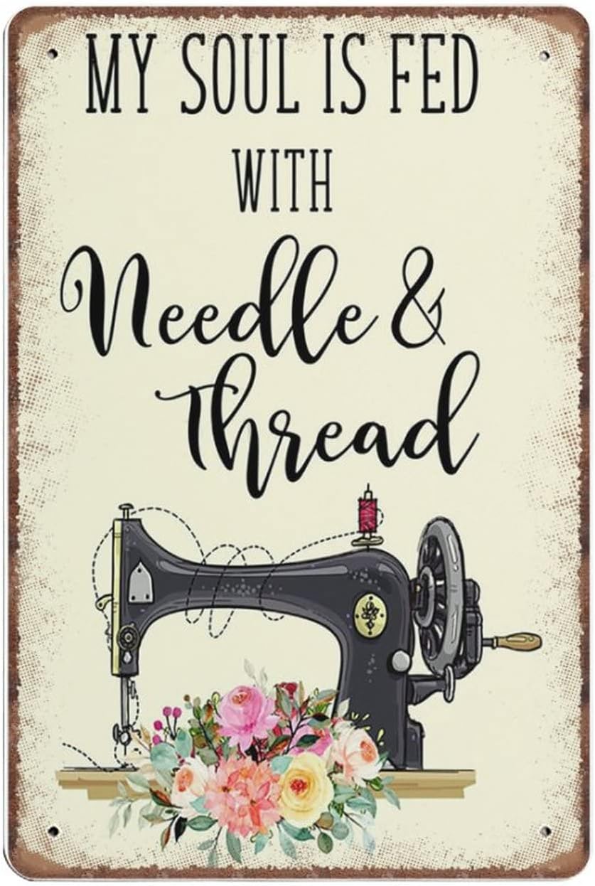 Metal Sign My Soul is Fed with Needle & Thread Inspirational Sewing Decor Gift for Seamstress Tailor Or Quilter Tin Signs Vintage Bar Man cave Garage Kitchen Home Wall Art Decor 8X12 Inches