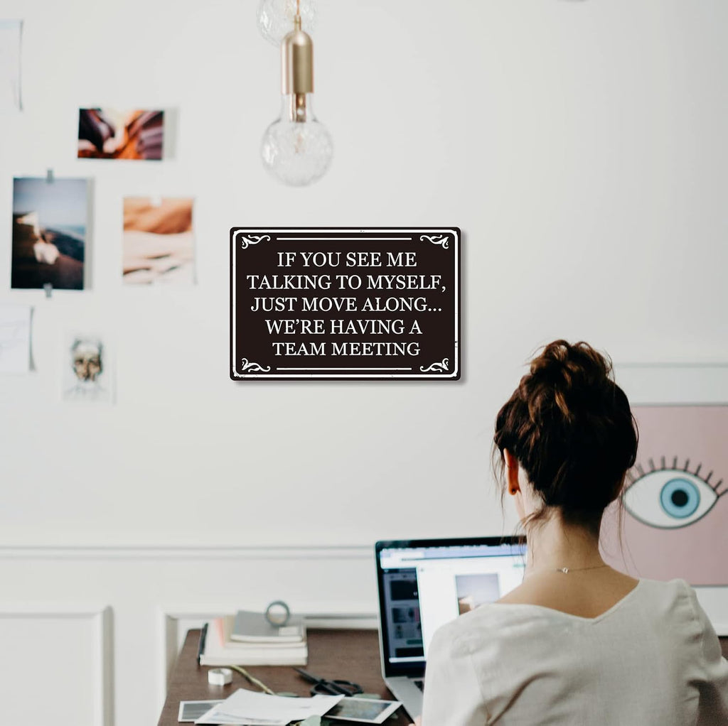 If You See Me Talking To Myself We're Having A Team Meeting Funny Metal Tin Sign Home Office Cubicle Kitchen Coffee Wall Decor 8x12 Inch