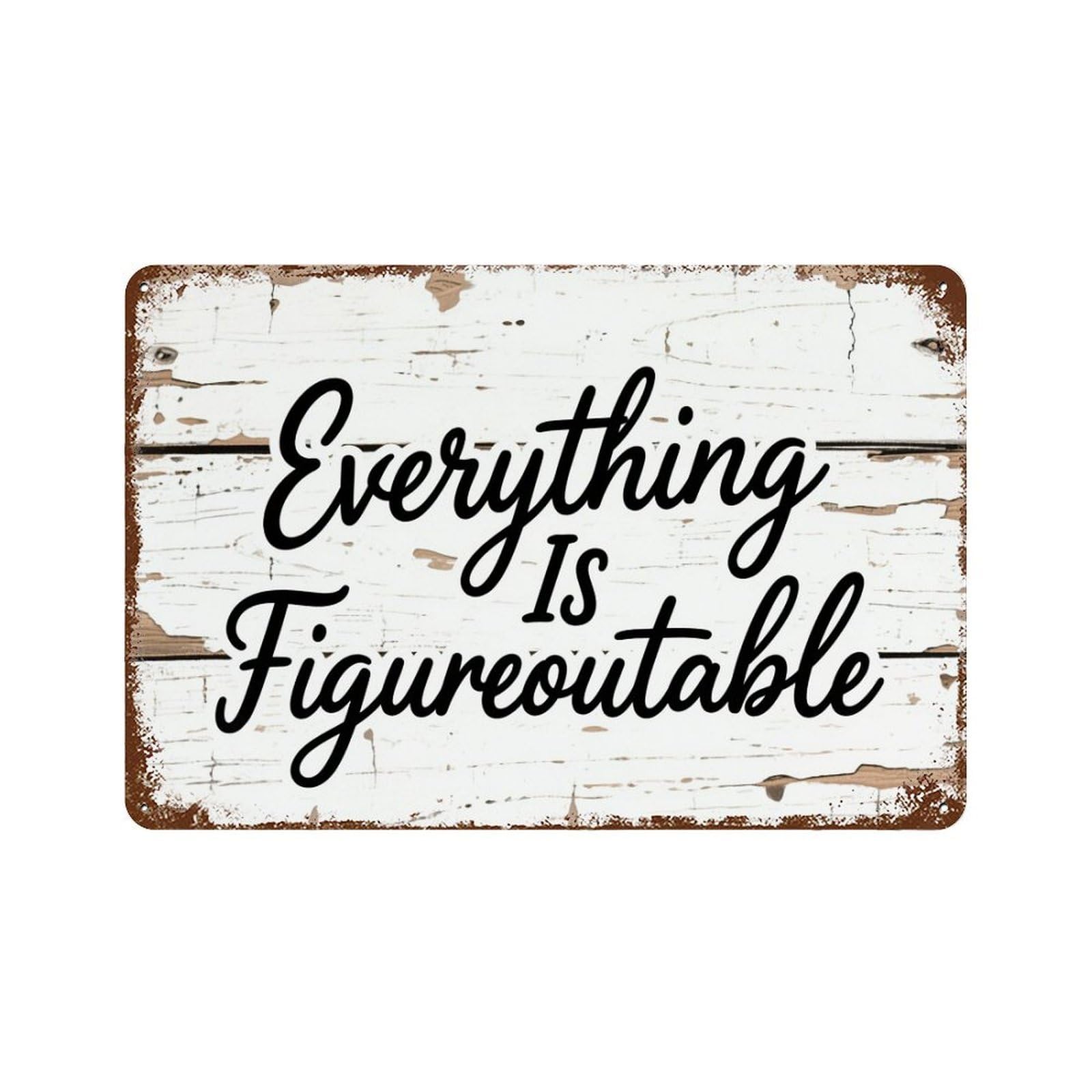Everything Is Figureoutable Metal Wall Art - Inspirational Quote Tin Sign For Home & Office Decor - Vintage Motivational Poster - Rustic Metal Sign Gift 8X12Inch
