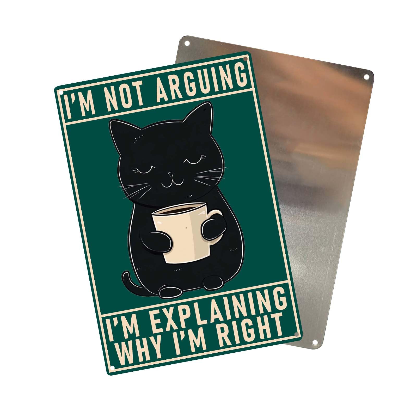 Retro Black Cat Office Funny Poster Metal Sign Vintage I'M Not Arguing Wall Decor Funny Signs Decorations Art Poster 8x12Inch TIN sign For Home Bathroom Bar Garden Restroom Bedroom Cafe