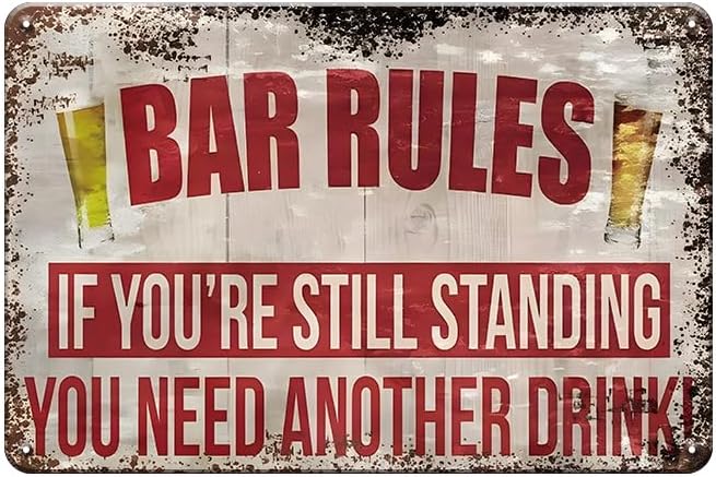 Funny Vintage Tin Signs Retro Metal Signs For Home Wall,Backyard,Cafes,Bar,Man Cave-Bar Rules 12x8 Inch-If You're Still Standing,You Need Another Drink