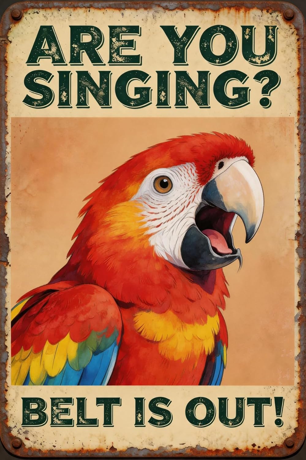 Are You Singing? Belt Is Out! Funny Parrot Vintage Tin Sign,Retro Metal Wall Decor for Bar, Garage, Man Cave 8x12 inch