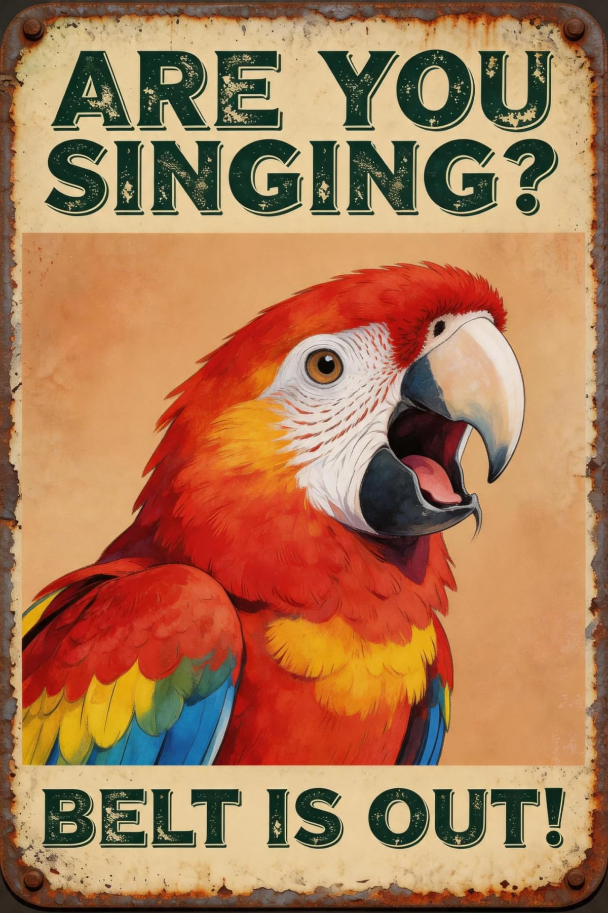 Are You Singing? Belt Is Out! Funny Parrot Vintage Tin Sign,Retro Metal Wall Decor for Bar, Garage, Man Cave 8x12 inch