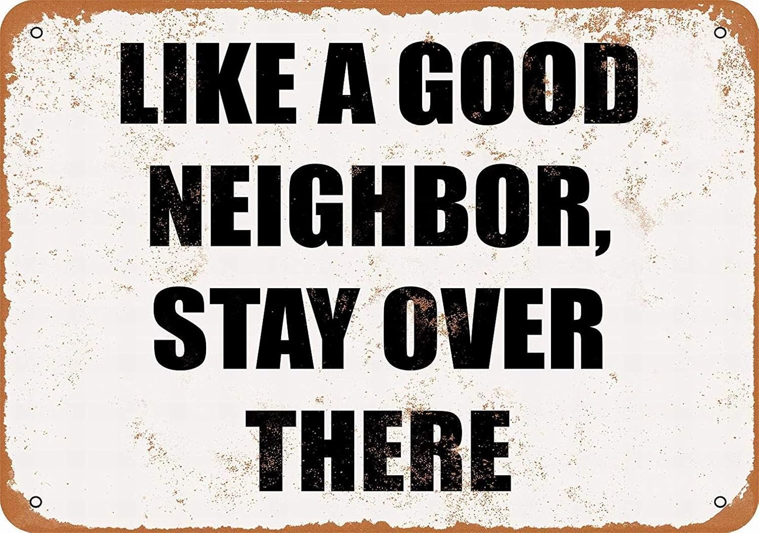 Tin Sign For 8 x 12 Metal Sign - Like A Good Neighbor Stay Over There - Vintage Wall Decor Art