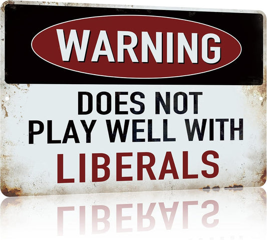 Yniaun Decor Funny Man cave Decor Vintage Sarcasm Metal Tin Signs for Home Bar Wall Decor Gifts 12 x 8 Inches Outdoor & Indoor Warning Does Not Play Well With Liberals