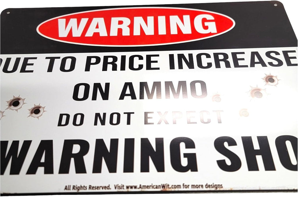 AMERICAN WIT "Warning – Due to Price Increase on Ammo, Do Not Expect a Warning Shot" 12" x 8" Funny Metal Tin Sign Wall Art for Home, Yard, Garage, and Man Cave