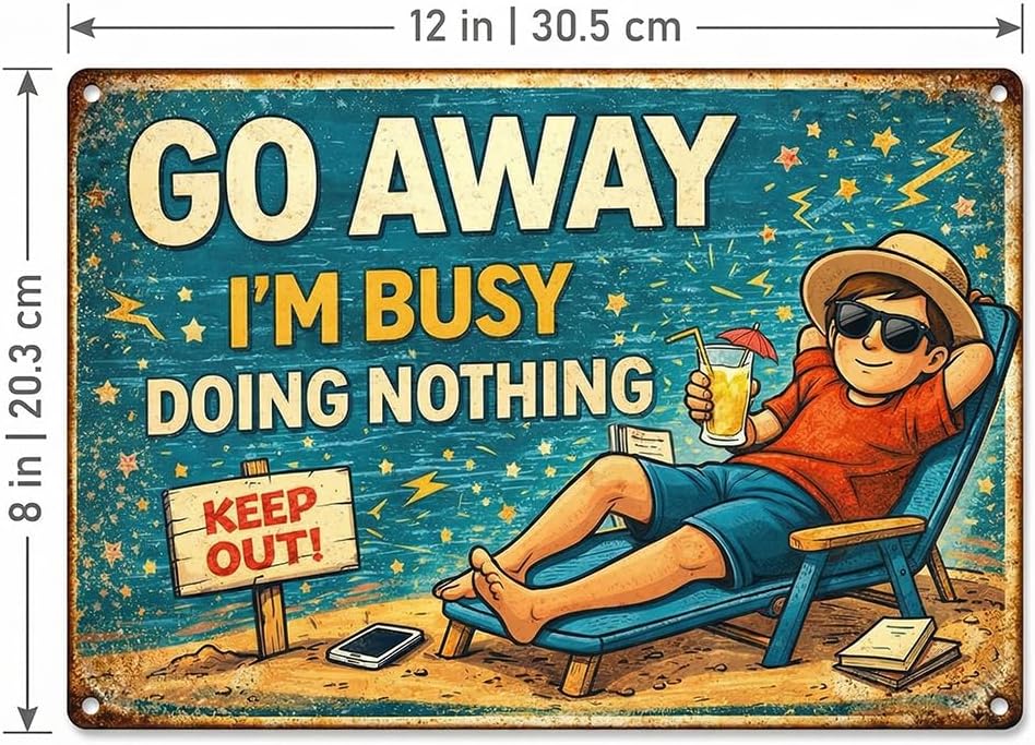 Funny Go Away I'm Busy Doing Nothing Metal Tin Sign, 8 x 12 Inch Vintage Metal Wall Decor for Home Office, Beach Themed Sarcastic Room Poster, Weatherproof Retro Aesthetic Sign for Pool House Garage