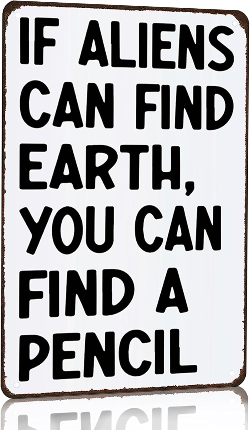 Smilelife Students Teachers Gift If Aliens can Find Earth You can Find A Pencil Funny Math/English/Science/History Class Tin Sign for Home Classroom Study Room Wall Decor 8x12 Inch (3230)