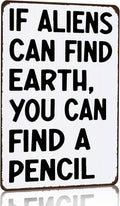 Smilelife Students Teachers Gift If Aliens can Find Earth You can Find A Pencil Funny Math/English/Science/History Class Tin Sign for Home Classroom Study Room Wall Decor 8x12 Inch (3230)