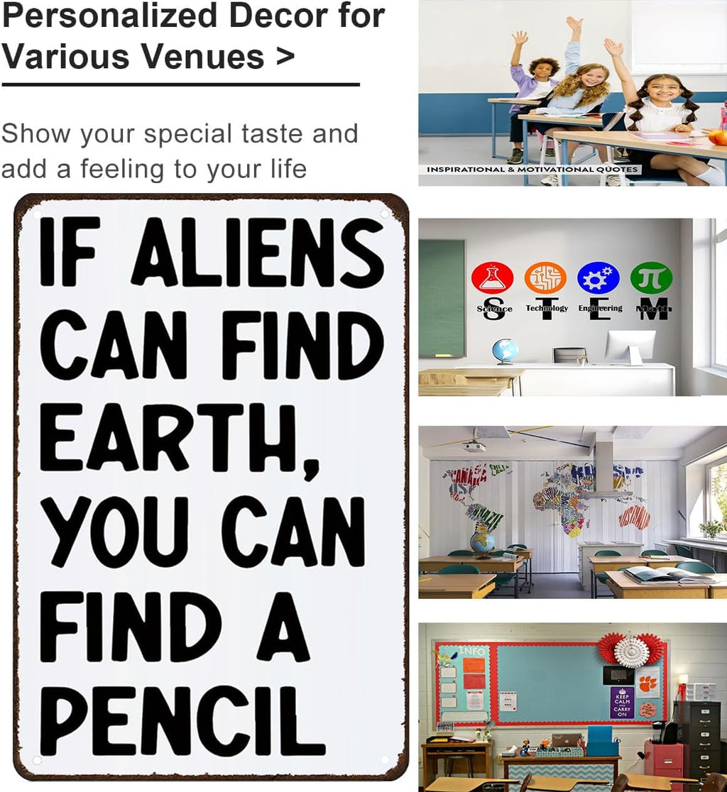 Smilelife Students Teachers Gift If Aliens can Find Earth You can Find A Pencil Funny Math/English/Science/History Class Tin Sign for Home Classroom Study Room Wall Decor 8x12 Inch (3230)