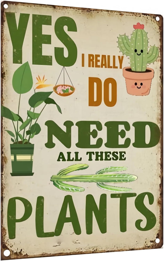 Funny Plant Lover Wall Sign – Retro Metal Tin Sign for Garden, Home, Kitchen or Greenhouse, Humorous “Need All These Plants” Decor, 8x12 Inch
