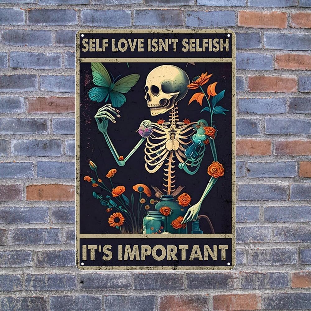 Retro Metal Tin Sign Earthy Room Decor Self Love Isn't Selfish It's Important Signs Skull Wall Art Decor Skeleton Poster Grunge Bedroom sign Vintage Aesthetic Decor Mental Health Decoration 8x12 Inch
