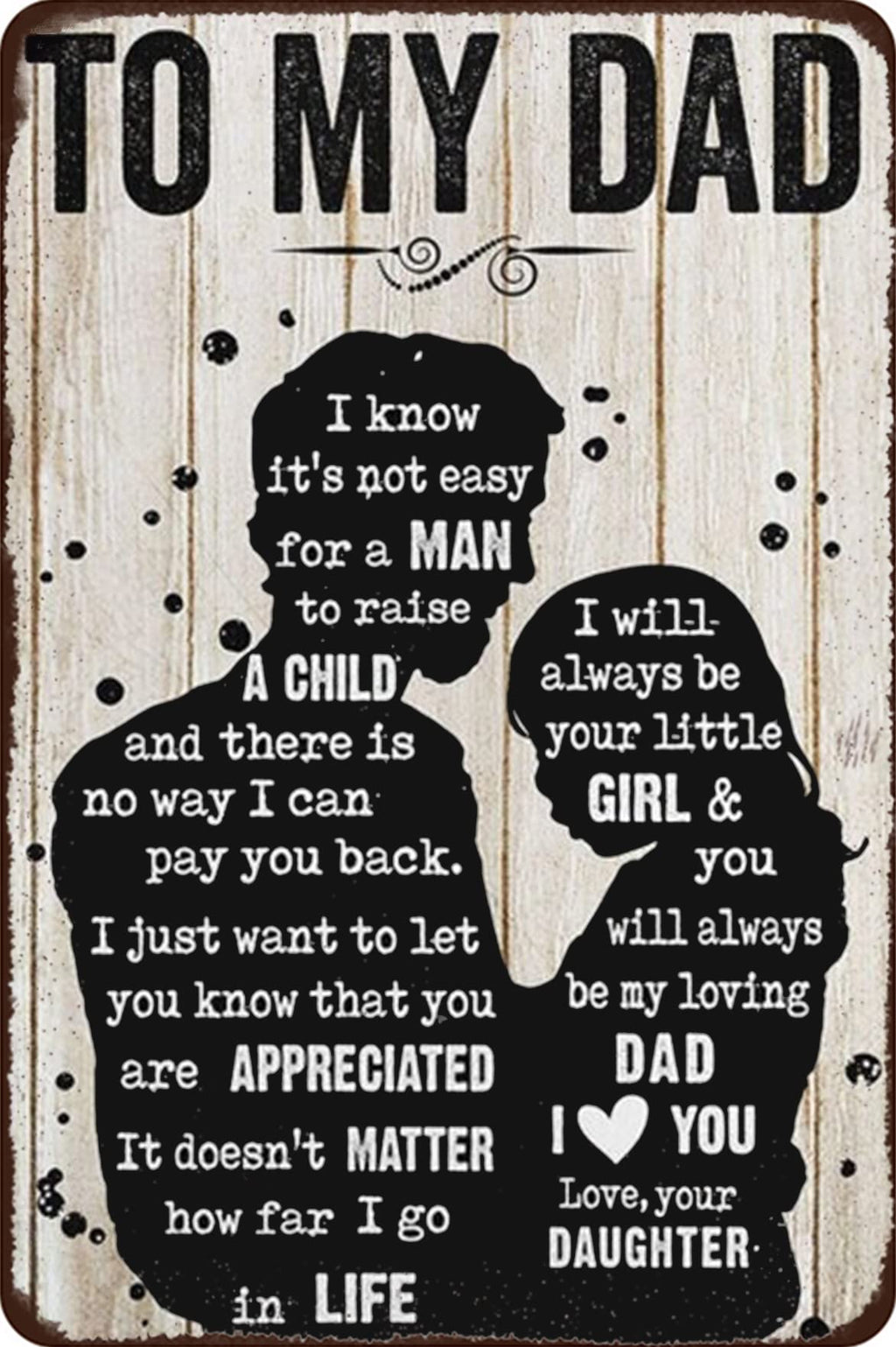 To My Dad Metal Tin Sign So Much of Me is Made from What I Learned from You Poster Father's Day Birthday Gift from Son to Dad Vintage Metal Plaque for Home Living Room Man Cave Bedroom 8x12 Inch
