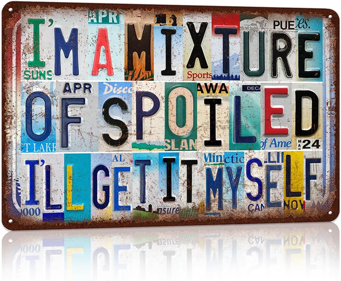 Vintage I'm a Mixture of Spoiled I'll Get It Myself Metal Tin Signs Funny Independent Woman Wall Decor Strong Female Office Bedroom Gift for Women Her Daughter Sister 12 x 8 Inches