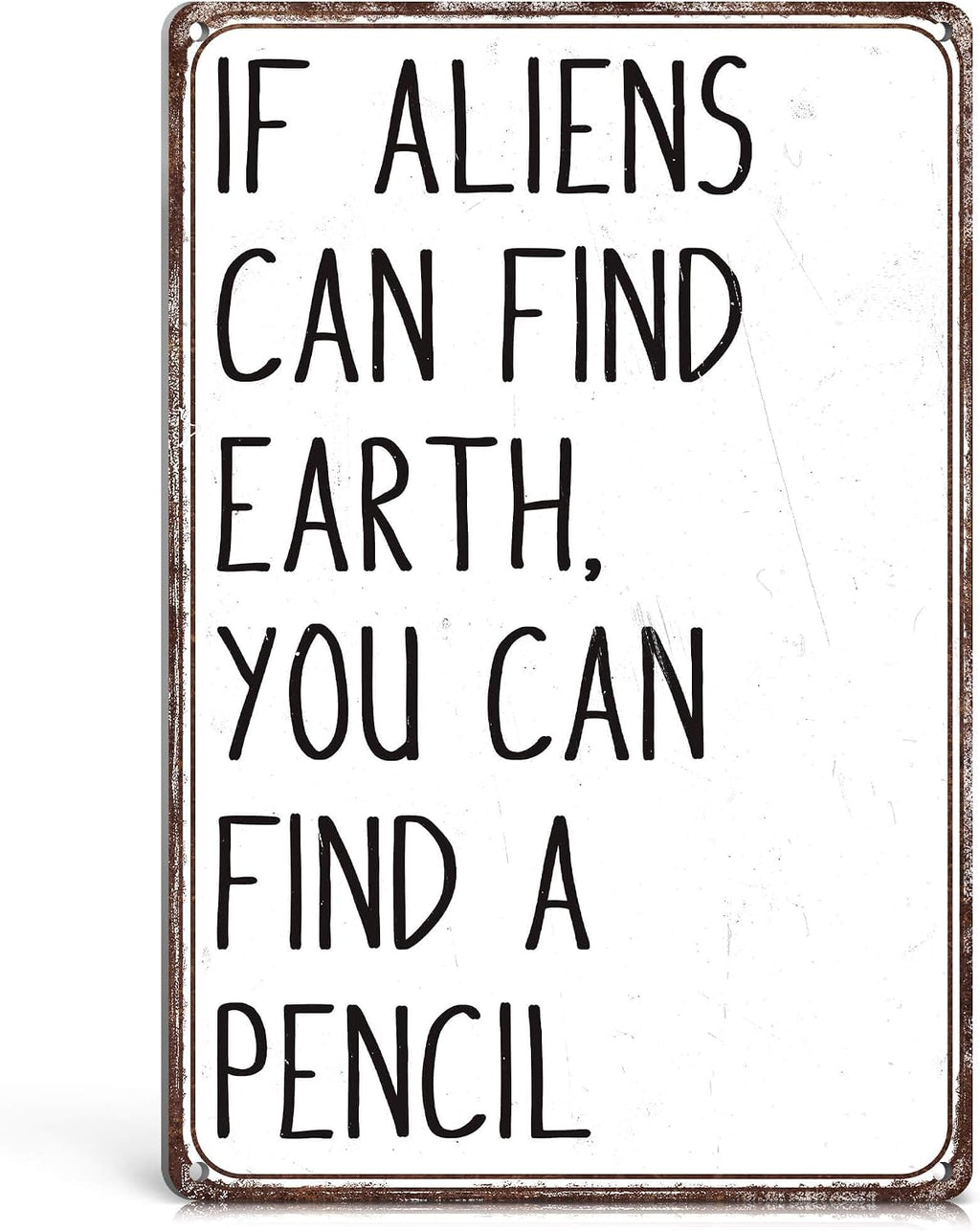 If Aliens Can Find Earth Pencil Sign, Funny Science Teacher Gifts Tin Sign for High School Science Biology Math History Social Studies Classroom Decor 8x12 Inches