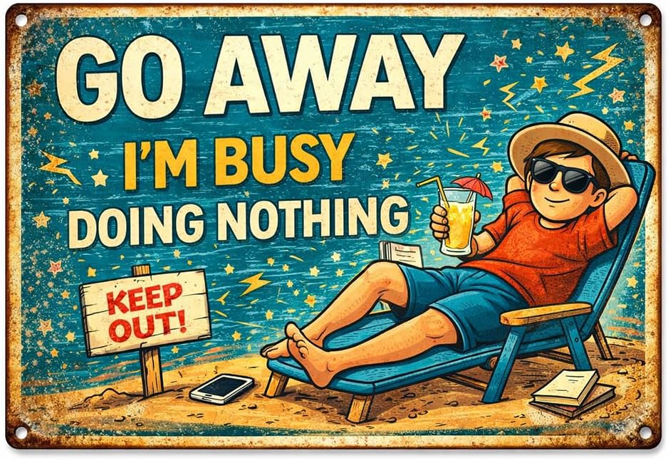 Funny Go Away I'm Busy Doing Nothing Metal Tin Sign, 8 x 12 Inch Vintage Metal Wall Decor for Home Office, Beach Themed Sarcastic Room Poster, Weatherproof Retro Aesthetic Sign for Pool House Garage