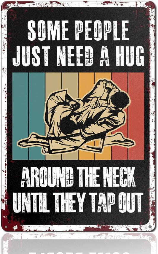 BJJ Sign Decor Vintage Some People Just Need A Hug Metal Tin Sign for Home Room Man Cave Garage Wall Decor Brazilian Jiu Jitsu Sign 8x12 Inch