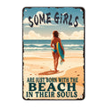 Beach Metal Sign Some Girls Are Just Born With The Beach In Their Souls Tin Sign Home Bar Pub 8x12 Inch Wall Decor