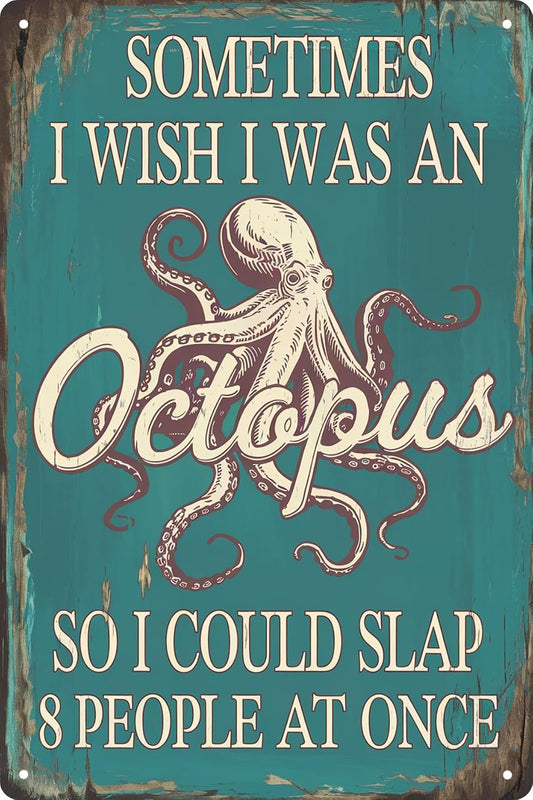 Humorous Octopus Metal Tin Sign 8x12 in Sometimes I Wish I Was An Octopus Quote Vintage Blue Ocean Rustic Wall Decor for Home Bar for Man Cave Kitchen & Bathroom for Room Decor