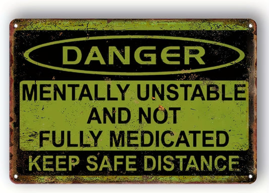 Vintage Metal Aluminum Sign Decor 8"x12",Funny Aluminum Sign Mentally Unstable And Not Fully Medicated Keep Safe Distance Vintage Inspired Wall Poster man Cave yard garden Wall Decor.