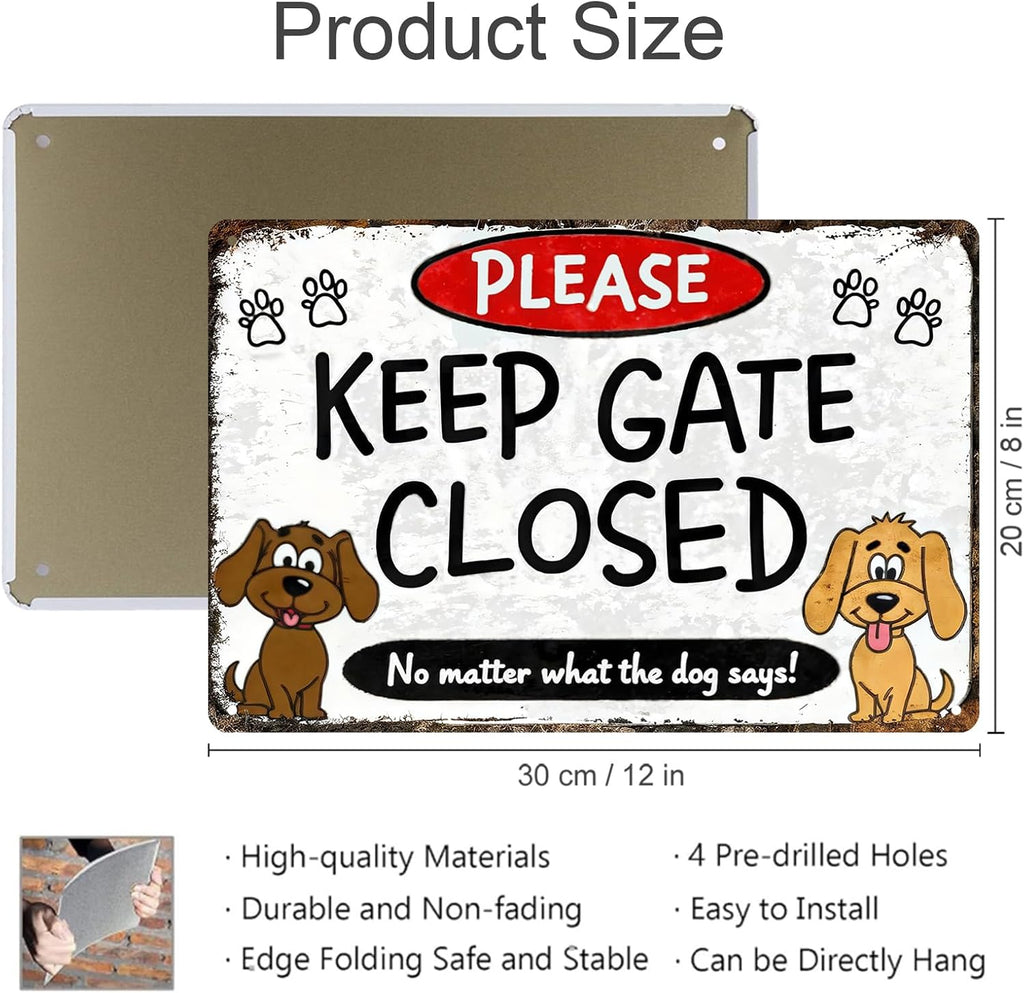 Keep Gate Closed Sign Dogs - No Matter What The Dog Says Metal Sign, Funny Tin Signs for Wall Decor Indoor Outdoor Kennel 8x12 inch