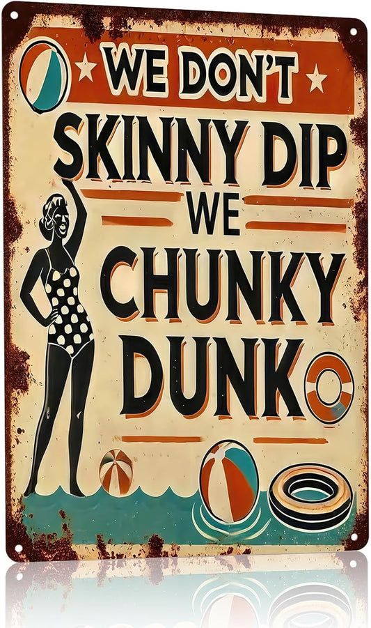 Funny Metal Pool Sign "We Don't Skinny Dip We Chunky Dunk" - Vintage Rustic Wall Decor for Pool, Patio, Outdoor Tin Sign with Retro Design & Playful Characters, Summer Artwork Decor, 8x12In