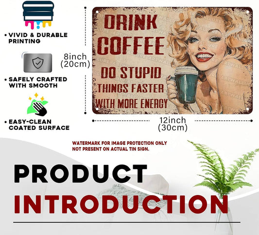 Woman Coffee Vintage Metal Tin Sign Drink Coffee Do Stupid Things Tin Sign for Home Office Decor 8x12Inch