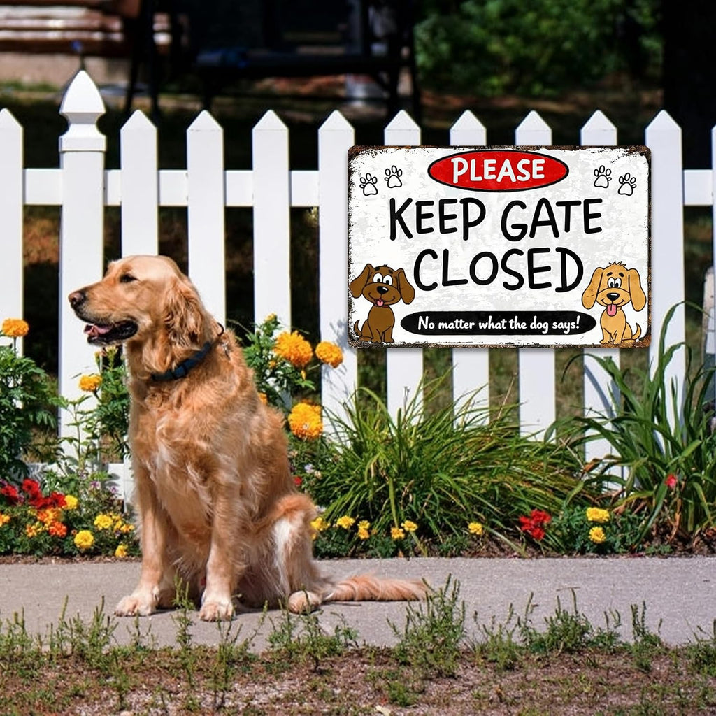 Keep Gate Closed Sign Dogs - No Matter What The Dog Says Metal Sign, Funny Tin Signs for Wall Decor Indoor Outdoor Kennel 8x12 inch