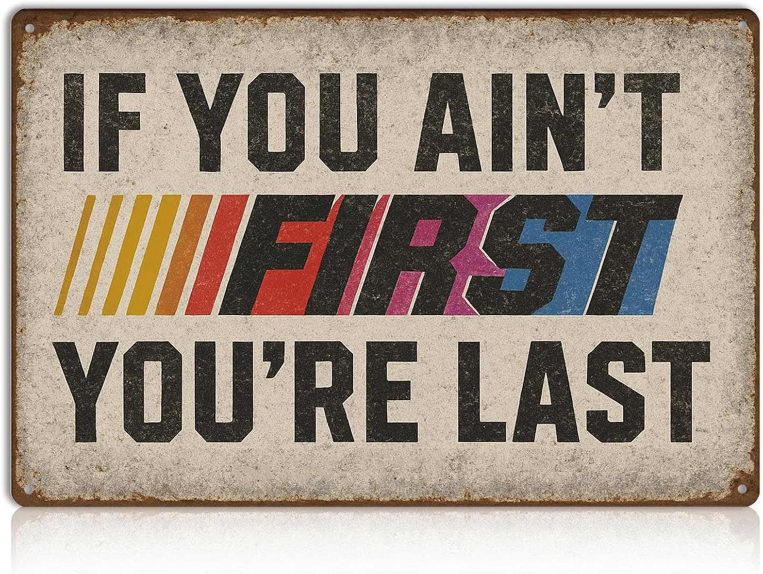 If You Ain't First You're Last Tin Sign – Vintage Racing Wall Decor, Funny Metal Sign for Garage, Man Cave, Workshop, Bar – Distressed Retro Wall Art Gift for Men – 8x12 Inch