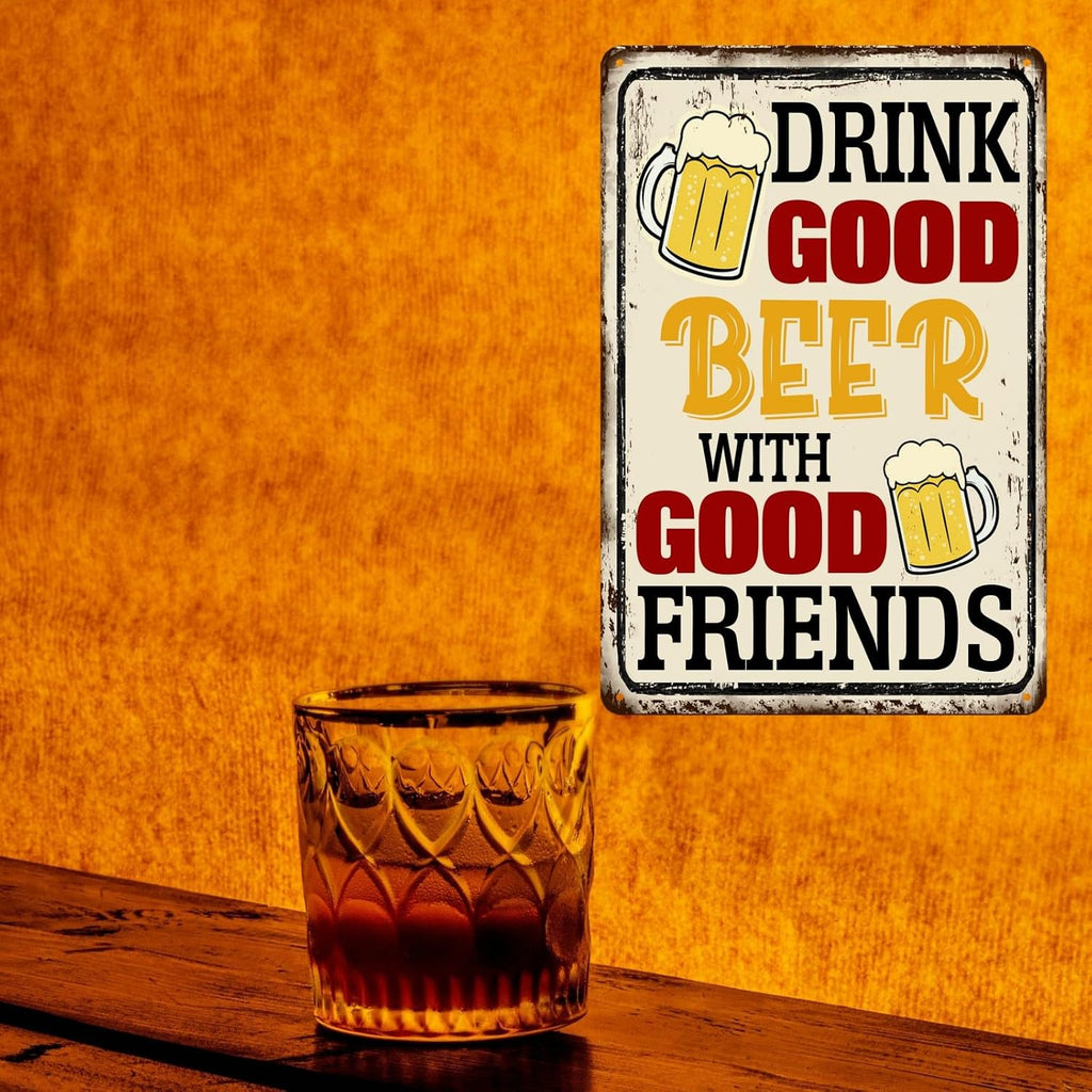 Drink Good Beer With Good Friends Sign Beer Tin Signs Bar Signs For Home Bar Wall Good Friends And Good Beer Are Always Hanging Sign Man Cave Decor 8x12 Inch