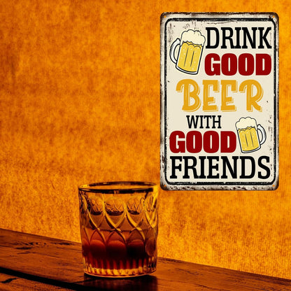 Drink Good Beer With Good Friends Sign Beer Tin Signs Bar Signs For Home Bar Wall Good Friends And Good Beer Are Always Hanging Sign Man Cave Decor 8x12 Inch