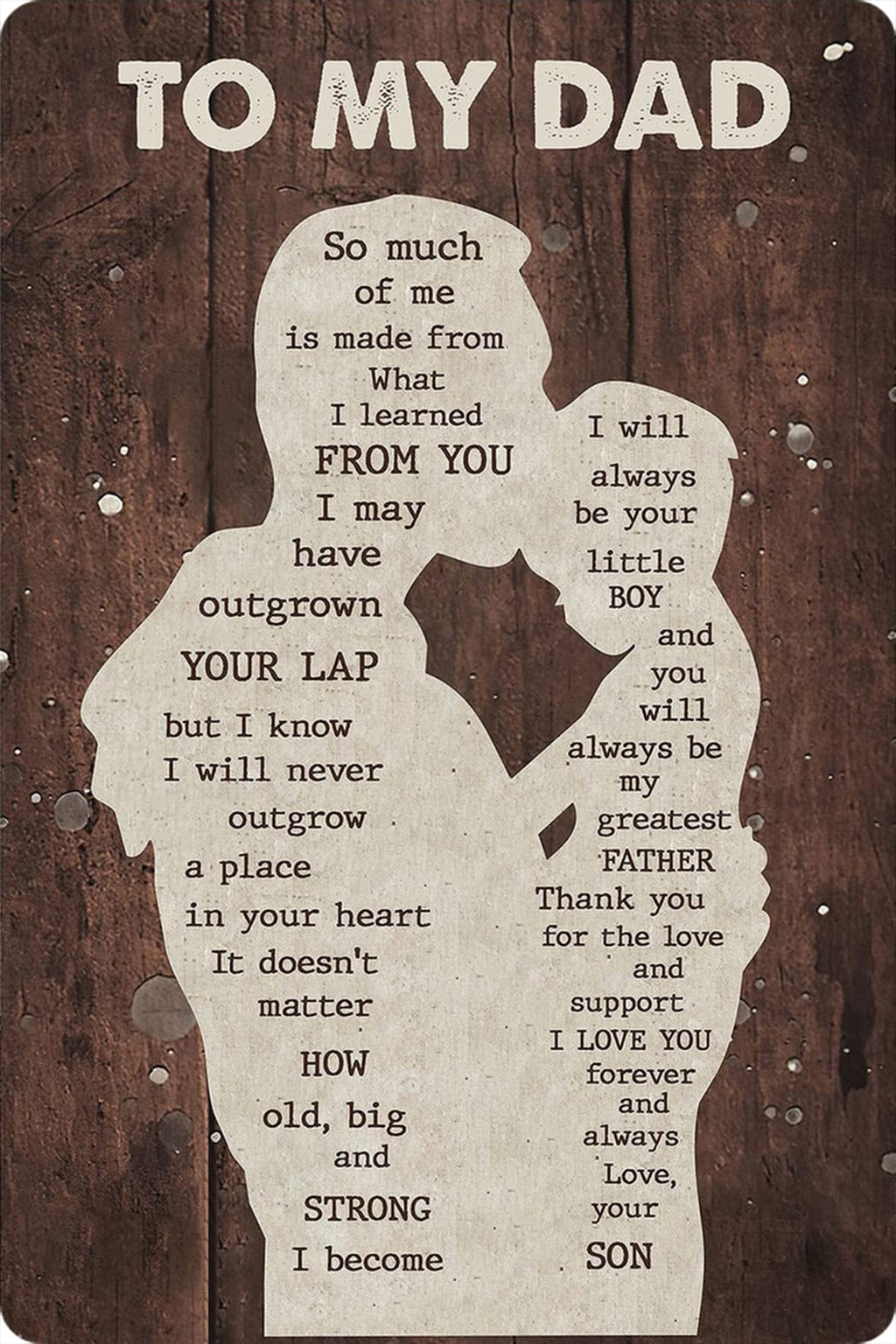 To My Dad Metal Tin Sign So Much of Me is Made from What I Learned from You Poster Father's Day Birthday Gift from Son to Dad Vintage Metal Plaque for Home Living Room Man Cave Bedroom 8x12 Inch