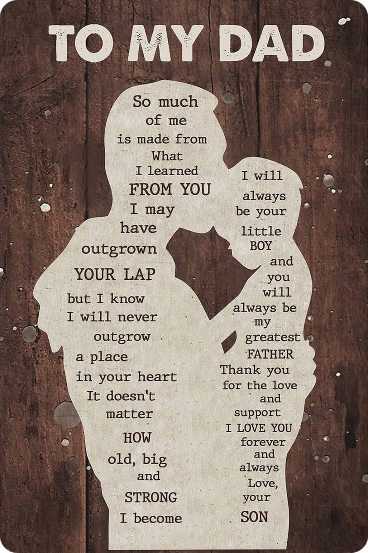 To My Dad Metal Tin Sign So Much of Me is Made from What I Learned from You Poster Father's Day Birthday Gift from Son to Dad Vintage Metal Plaque for Home Living Room Man Cave Bedroom 8x12 Inch