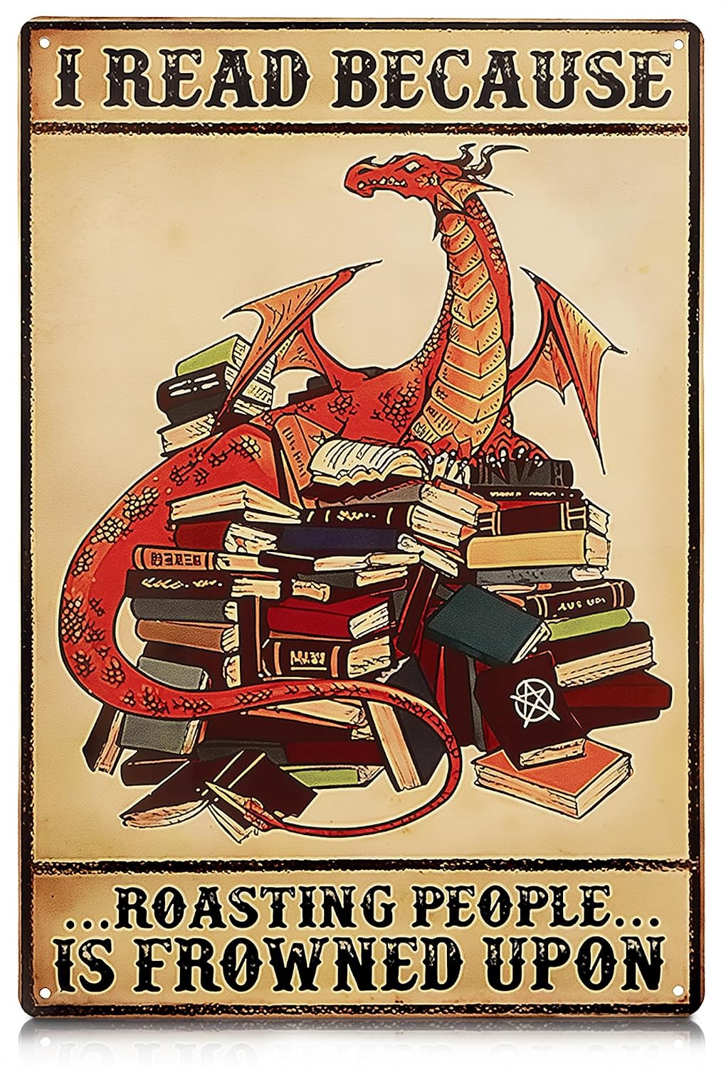 I Read Because Metal Sign – Dragon Wall Art, Durable Non-Fade Tin Sign, Funny Vintage Dragon Wall Decor, Easy to Install 8x12" Bedroom, Cafe, Library Decor, Great Valentines Day Gifts for Book Lovers