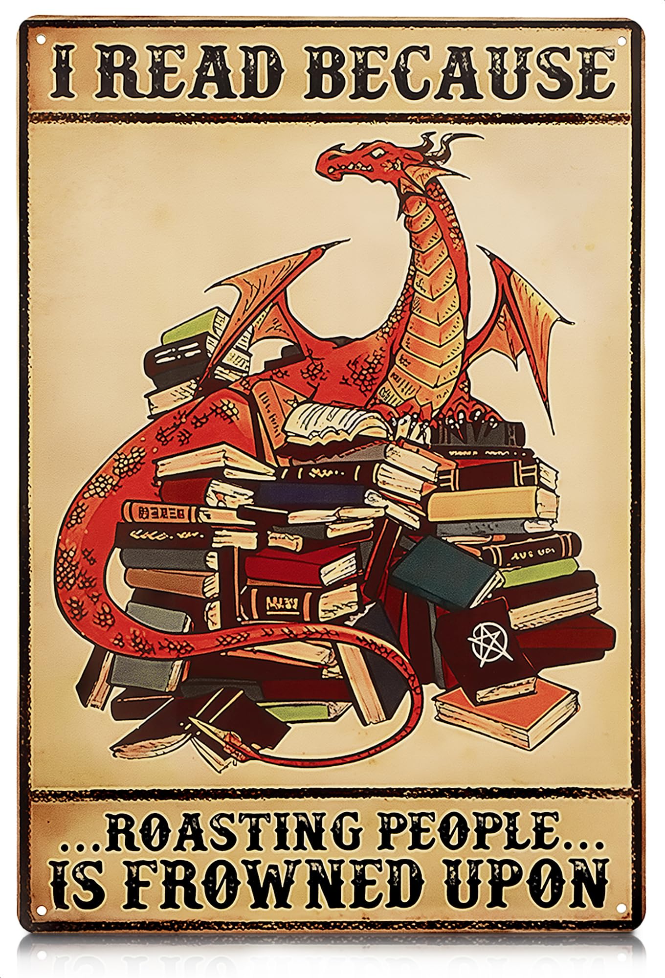 I Read Because Metal Sign – Dragon Wall Art, Durable Non-Fade Tin Sign, Funny Vintage Dragon Wall Decor, Easy to Install 8x12" Bedroom, Cafe, Library Decor, Great Valentines Day Gifts for Book Lovers