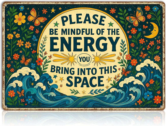 Please Be Mindful of the Energy You Bring Tin Sign – Spiritual Wall Decor for Home, Yoga Room, or Meditation Space – Retro Metal Wall Art Aesthetic, Positive Energy Tin Sign 8x12 Inch