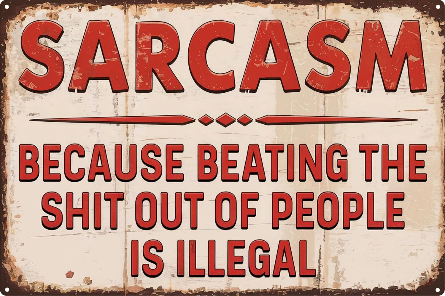 Sarcastic Metal Retro Tin Sign 8x12 in Funny Poster for Outdoor Wall Decor Street Yard Porch Garage Home Cafe Bar Club Farm Garden for Man Cave Store Art Holiday Gift